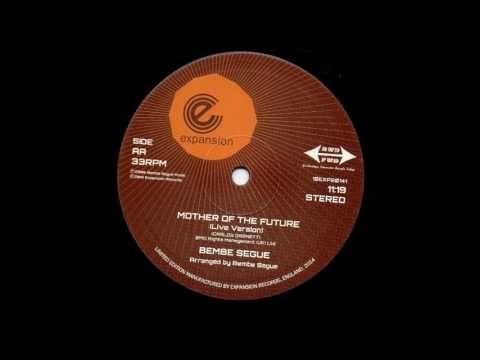Bembe Segue - Mother Of The Future (live version)