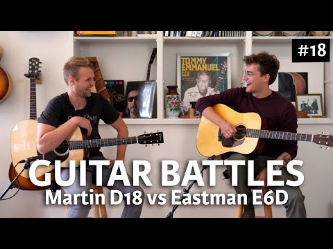 Martin D18 vs Eastman E6D! | Guitar Battles #18 | @ The Fellowship of Acoustics