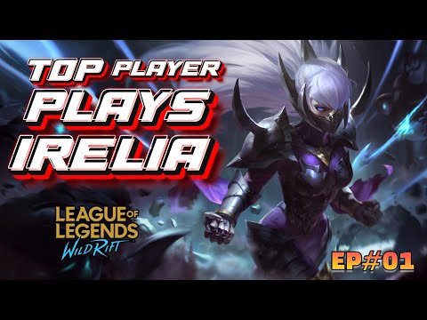 IRELIA | Top China Player Gameplay - Ep.1 | WildRift Gameplay Highlights