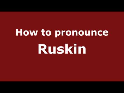 How to pronounce Ruskin