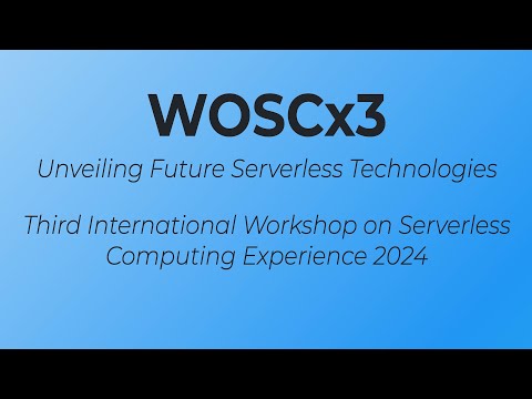 Keynote of WOSCx3: 3rd International Workshop on Serverless Computing Experience (June 19, 2024)