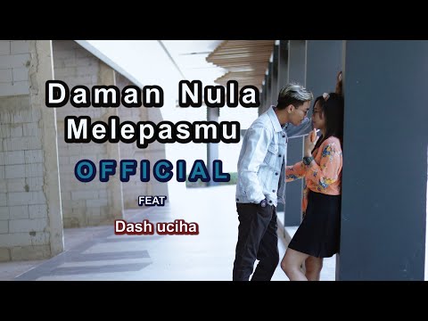 Daman Nula Melepasmu FT Dash uciha - fatalex decided-