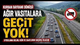 Kurban Bayramı Dönüşü Ağır Vasıtalara Geçit Yok
