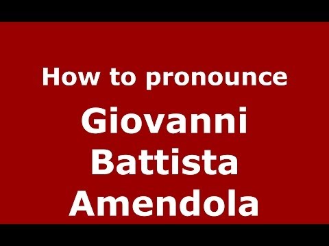 How to pronounce Giovanni Battista Amendola (Italian/Italy) - PronounceNames.com