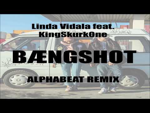 BÆNGSHOT  Linda Vidala feat  KingSkurkOne  Alphabeat Remix