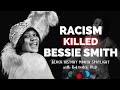 Racism Killed Bessie Smith