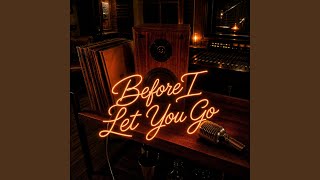 Before I Let You Go