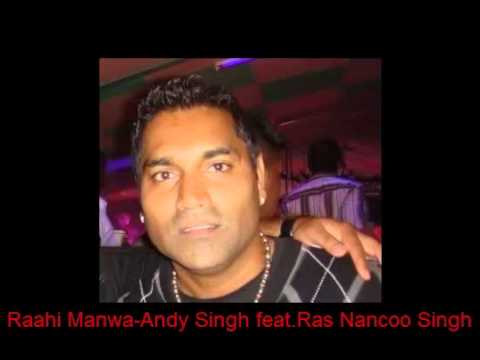 Raahi Manwa-Andy Singh feat.Ras Nancoo Singh