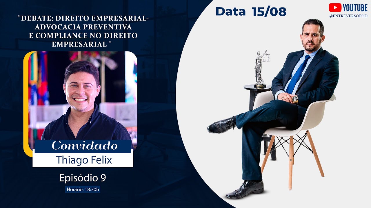 Entreverso e Seus Direitos: Tyago Felix - Advocacia Preventiva e Compliance no Direito Empresarial
