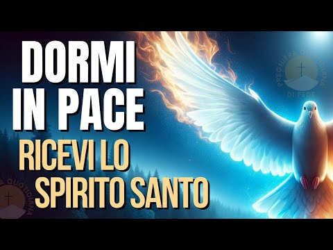 Preghiera allo Spirito Santo prima di dormire | Accogli lo Spirito Santo e dormi in pace