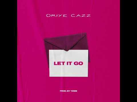 Oriye Cazz - Let It Go