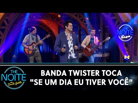 Se um dia eu tiver você - Twister