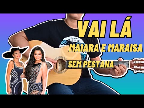 Vai Lá - Maiara e Maraisa