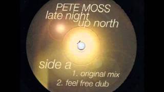 Pete Moss -- Late Night Up North (Feel Free Dub)