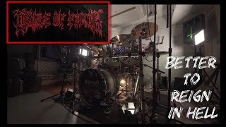 Cradle Of Filth - Better To Reign In Hell (drum cover)