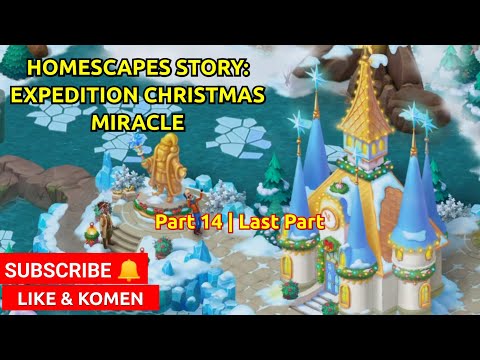 HOMESCAPES STORY: EXPEDITION CHRISTMAS MIRACLE PART 14 / LAST PART | MARI MAIN BERSAMA