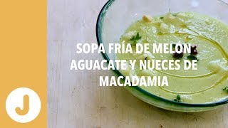 SOPA FRÍA DE MELÓN CON AGUACATE- Juan Llorca