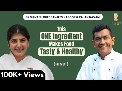 FOOD Can Heal Worry, Fear & Anxiety: BK Shivani, Chef Sanjeev Kapoor & Rajan Navani