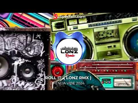 ROLL IT  ( LONZ RMX ) FENUA VIBE 2024