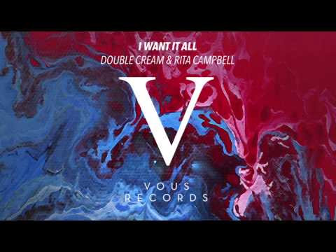 Double Cream & Rita Campbell - I Want it All (Orginal Mix)