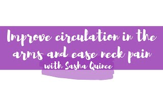 Improve circulation in the arms and ease neck pain