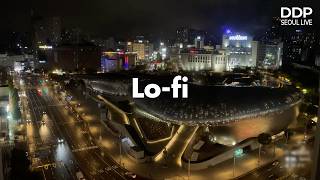 [4K] 서울 동대문 라이브 SEOUL DDP LIVE CAMERA LOFI live webcam