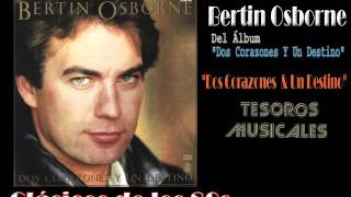 Bertín Osborne - Dos Corazones Y Un Destino