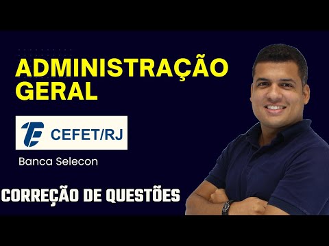 CEFET/RJ - Como acertar as questões de administração da banca Selecon