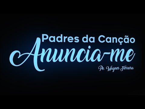 Anuncia-me - Padre Wagner Ferreira (Lyric Vídeo)