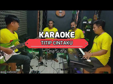 TITIP CINTAKU KARAOKE NADA COWOK Ona Sutra