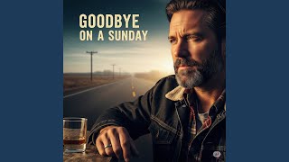 Goodbye on a Sunday