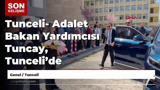 Tunceli- Adalet Bakan Yardımcısı Tuncay, Tunceli’de