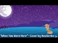 "When You Were Here" - Cover by NeoStrike ...