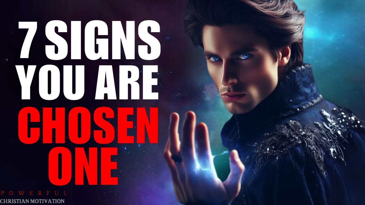 7 Signs You Are The Most Powerful Chosen Ones Among The Chosen (Christian Motivation)