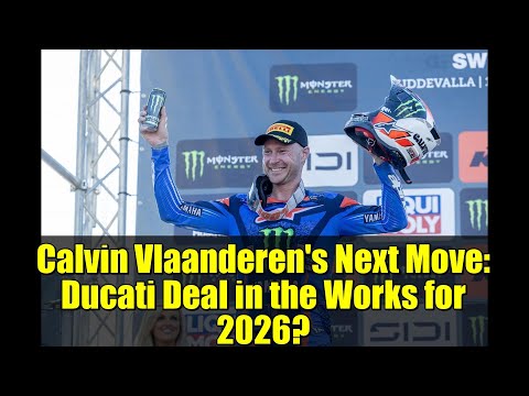 Calvin Vlaanderen's Next Move: Ducati Deal in the Works for 2026?