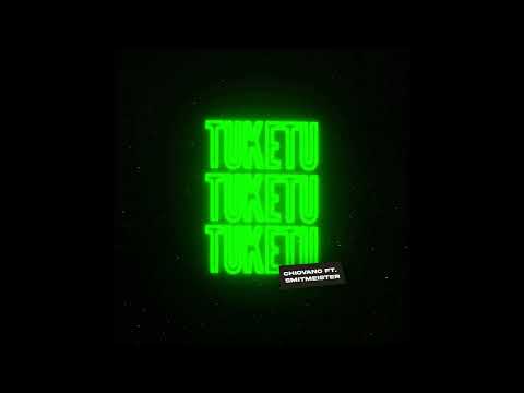 CHIOVANO Ft Smitmeister TUKETU