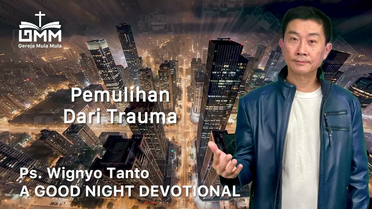 a Good Night Devotional | Pemulihan Dari Trauma | Ps. Wignyo Tanto