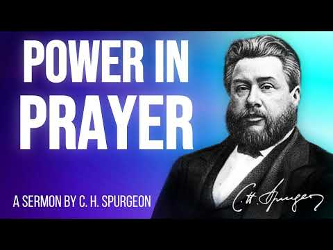 The Secret of Power in Prayer (John 15:7) - Charles Spurgeon Sermon