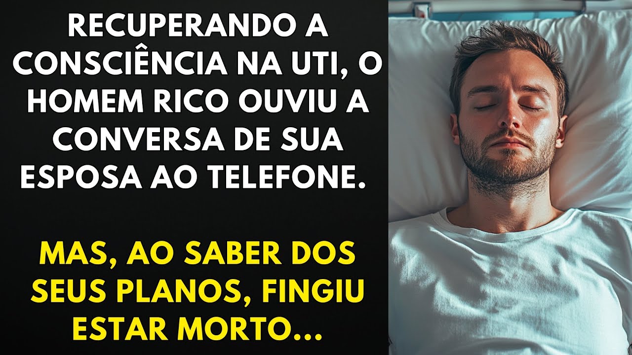Homem Rico Finge Estar Morto Após Ouvir Plano de Esposa na UTI