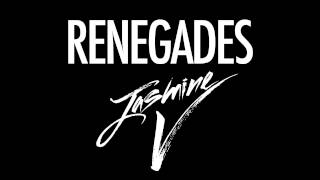 Jasmine V - Renegades (Audio)