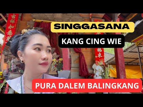 SINGGASANA KANG CING WIE. PURA DALEM BALINGKANG