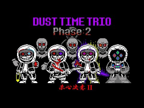 Dust Time Trio - Phase 2: The Murderers' Determination [v2]