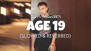 Age 19 (slowed + reverb) - Jass Manak | Age 19 album slowed | Lofi edit 2023