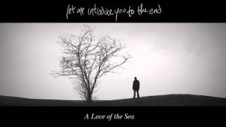 1.  A Love Of The Sea / A Love Of The Sea /  Let Me Introduce You To The End