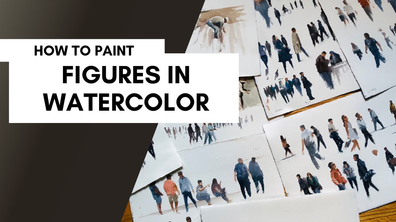How to Paint Figures - Adding Life to Your Watercolor Paintings