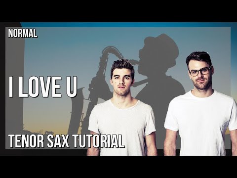 How to play I Love U by The Chainsmokers on Tenor Sax (Tutorial)