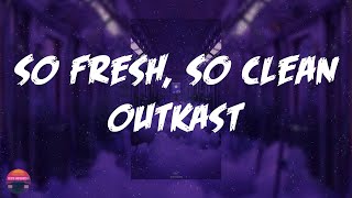 Outkast - So Fresh, So Clean (Lyrics Video)