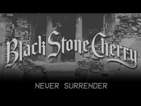 Black Stone Cherry - Never Surrender (Audio)