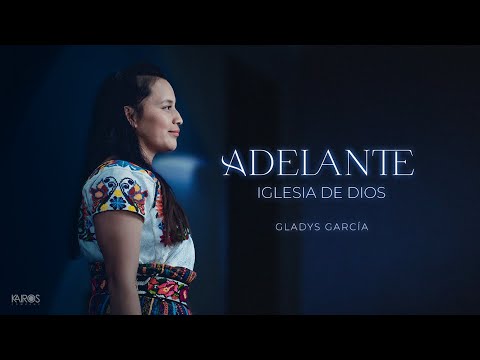 Adelante Iglesia De Dios - Gladys García