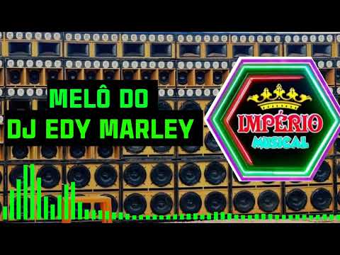 MELO DO DJ EDY MARLEY EXCL IMPÉRIO MUSICAL DJ JORDAN LIFE